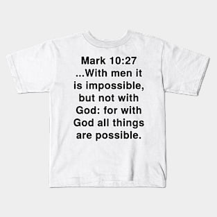 Mark 10:27  King James Version (KJV) Bible Verse Typography Kids T-Shirt